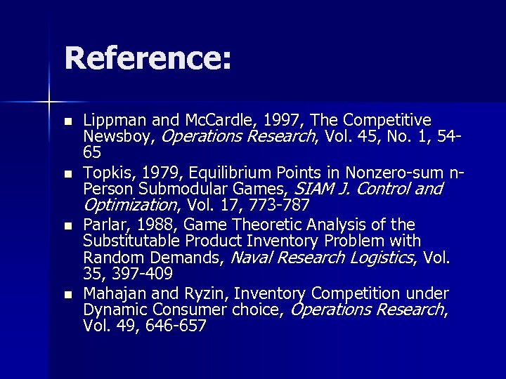 Reference: n n Lippman and Mc. Cardle, 1997, The Competitive Newsboy, Operations Research, Vol.