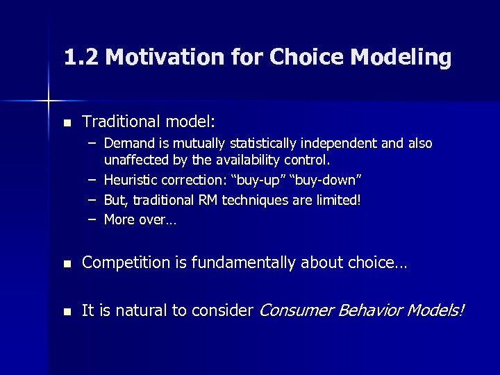 1. 2 Motivation for Choice Modeling n Traditional model: – Demand is mutually statistically