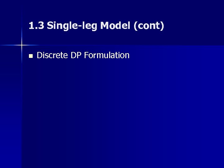1. 3 Single-leg Model (cont) n Discrete DP Formulation 