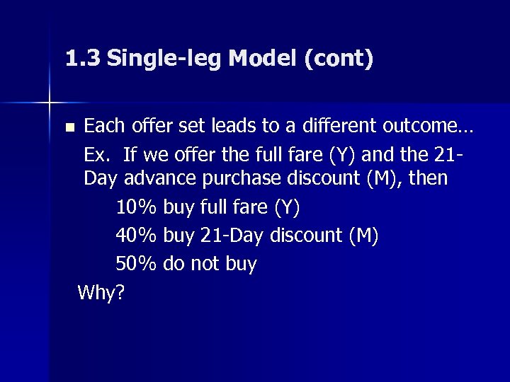1. 3 Single-leg Model (cont) n Each offer set leads to a different outcome…
