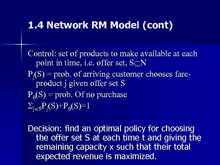 1. 4 Network RM Model (cont) Control: set of products to make available at