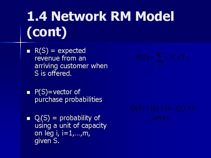 1. 4 Network RM Model (cont) n R(S) = expected revenue from an arriving