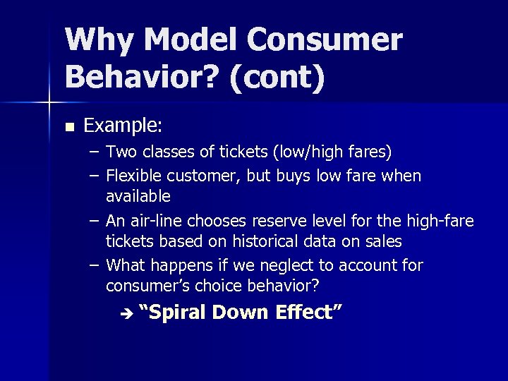 Why Model Consumer Behavior? (cont) n Example: – Two classes of tickets (low/high fares)