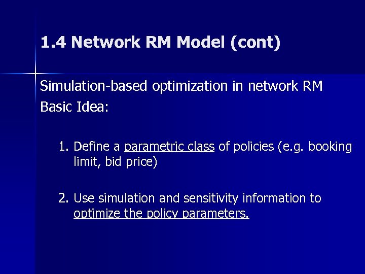 1. 4 Network RM Model (cont) Simulation-based optimization in network RM Basic Idea: 1.