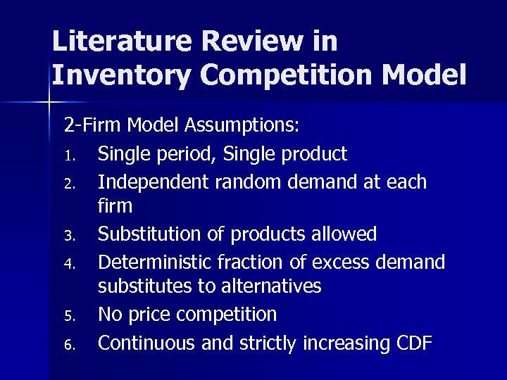 Literature Review in Inventory Competition Model 2 -Firm Model Assumptions: 1. Single period, Single