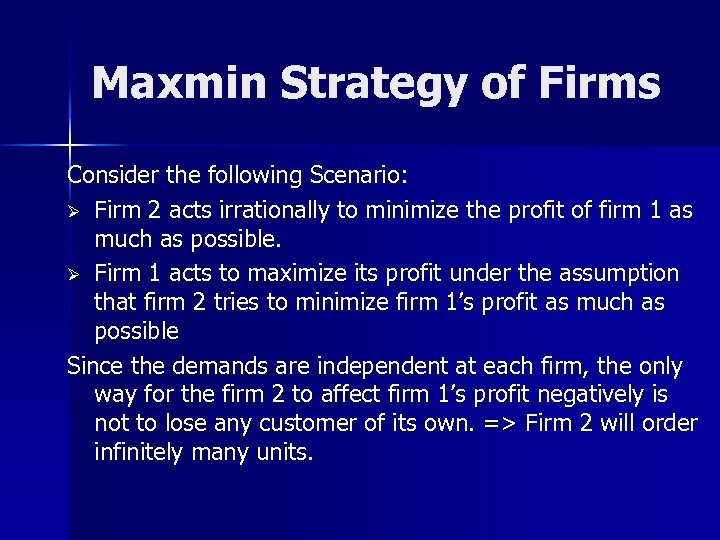 Maxmin Strategy of Firms Consider the following Scenario: Ø Firm 2 acts irrationally to