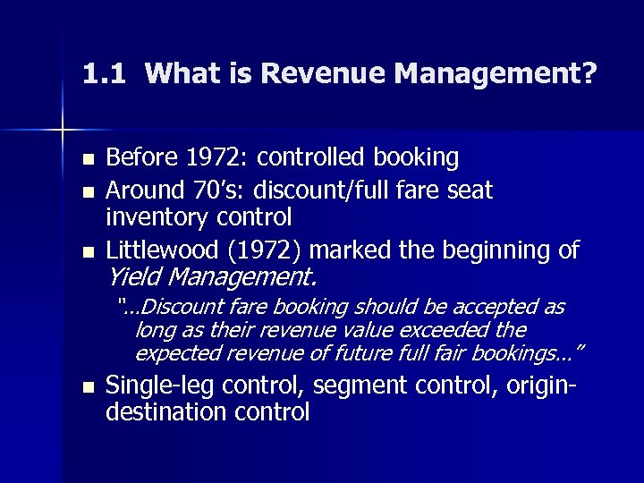1. 1 What is Revenue Management? n n n Before 1972: controlled booking Around