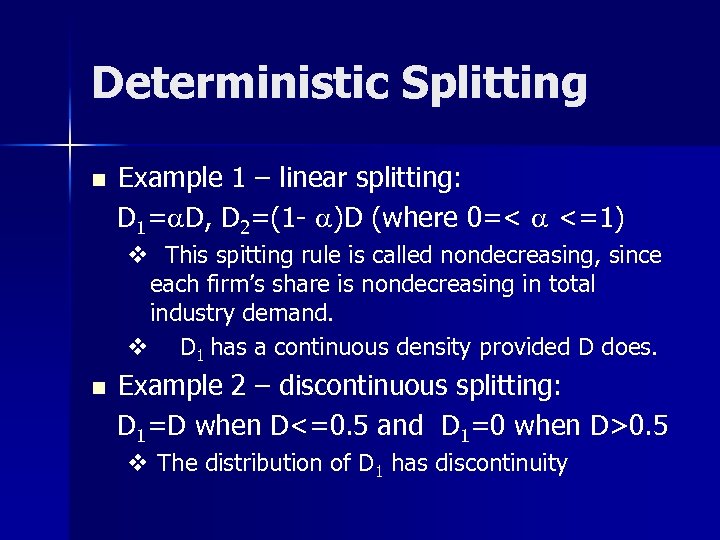 Deterministic Splitting n Example 1 – linear splitting: D 1= D, D 2=(1 -
