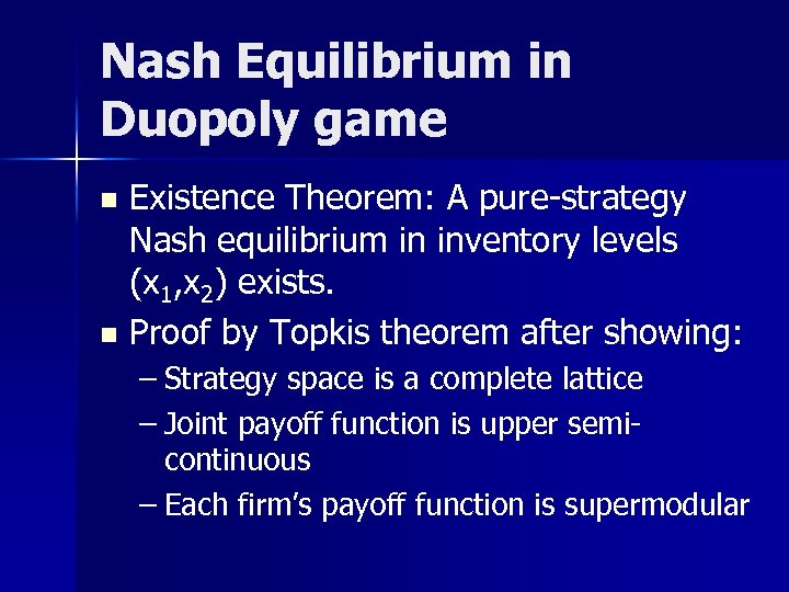 Nash Equilibrium in Duopoly game Existence Theorem: A pure-strategy Nash equilibrium in inventory levels