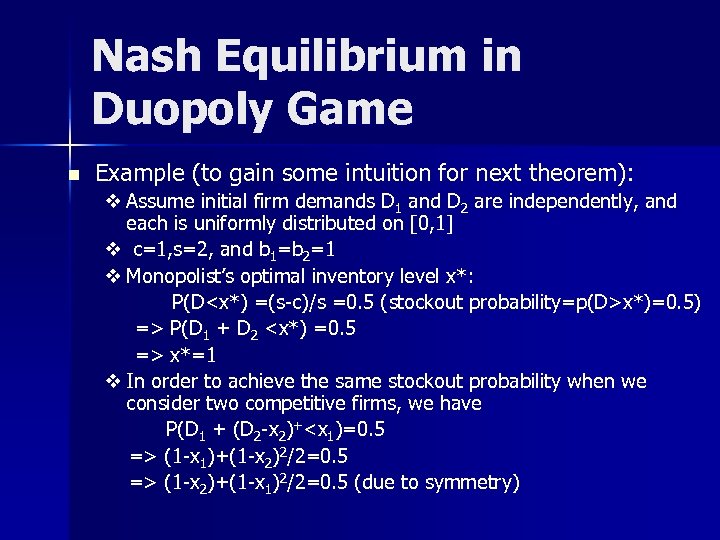 Nash Equilibrium in Duopoly Game n Example (to gain some intuition for next theorem):