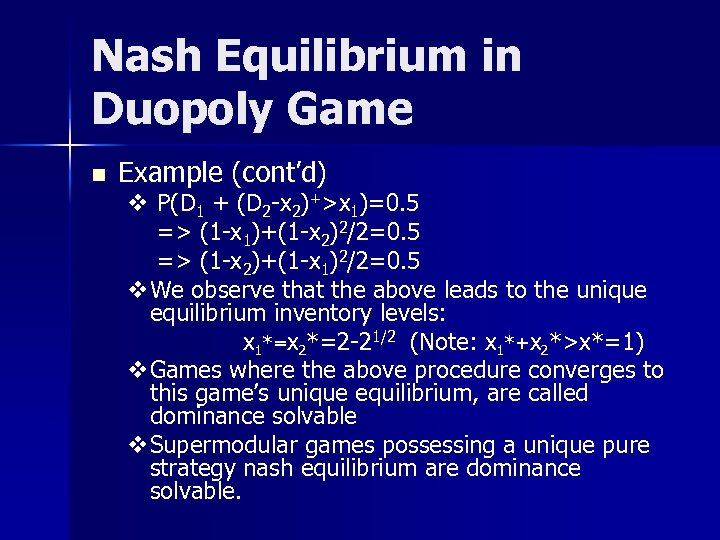 Nash Equilibrium in Duopoly Game n Example (cont’d) v P(D 1 + (D 2
