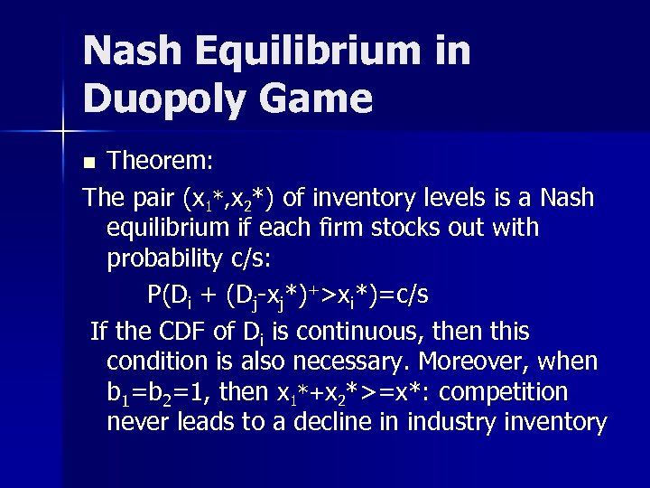 Nash Equilibrium in Duopoly Game Theorem: The pair (x 1*, x 2*) of inventory