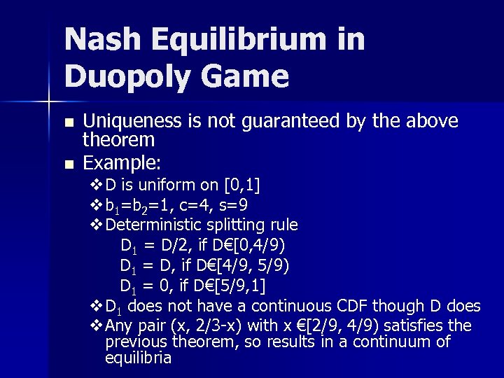 Nash Equilibrium in Duopoly Game n n Uniqueness is not guaranteed by the above