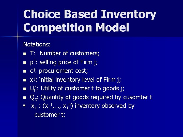 Choice Based Inventory Competition Model Notations: n T: Number of customers; n p j: