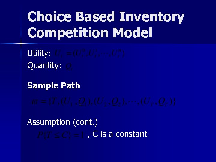 Choice Based Inventory Competition Model Utility: Quantity: Sample Path Assumption (cont. ) , C