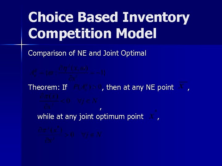 Choice Based Inventory Competition Model Comparison of NE and Joint Optimal Theorem: If ,