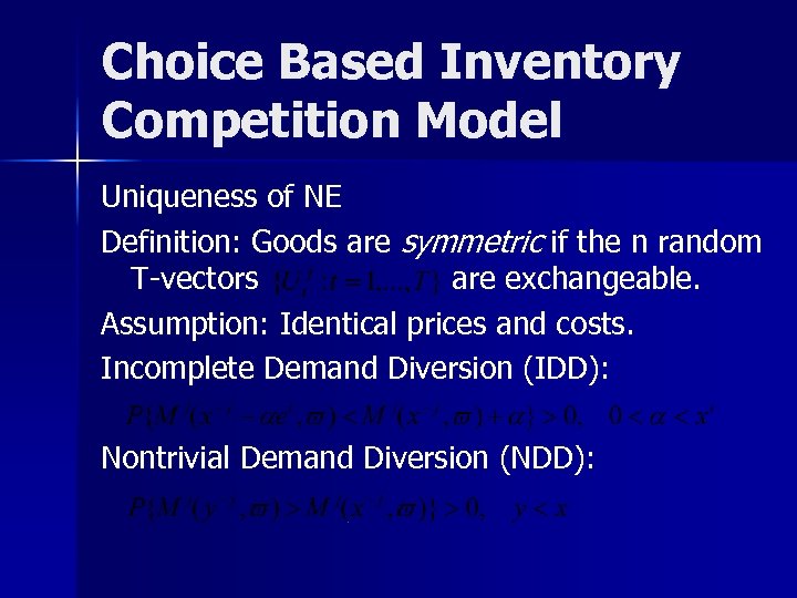Choice Based Inventory Competition Model Uniqueness of NE Definition: Goods are symmetric if the