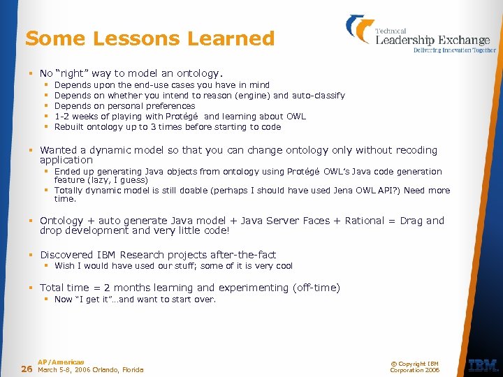 Some Lessons Learned § No “right” way to model an ontology. § § §