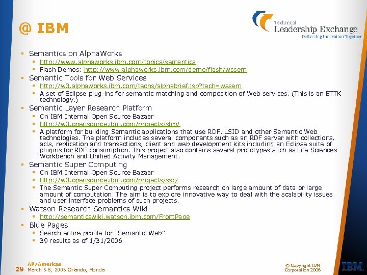 @ IBM § Semantics on Alpha. Works § http: //www. alphaworks. ibm. com/topics/semantics §