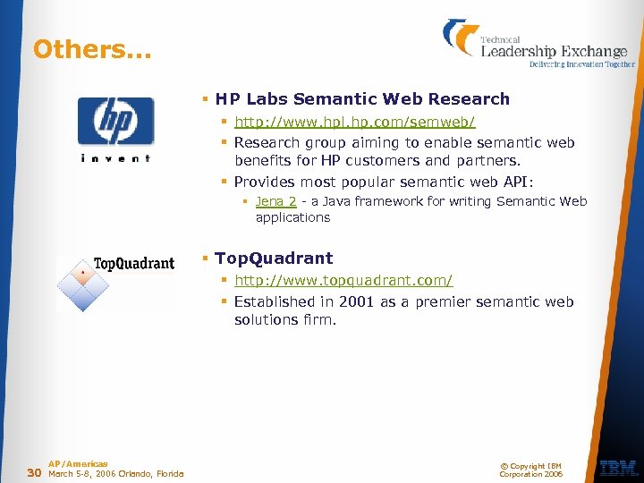 Others… § HP Labs Semantic Web Research § http: //www. hpl. hp. com/semweb/ §
