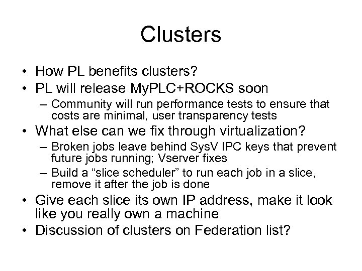 Clusters • How PL benefits clusters? • PL will release My. PLC+ROCKS soon –