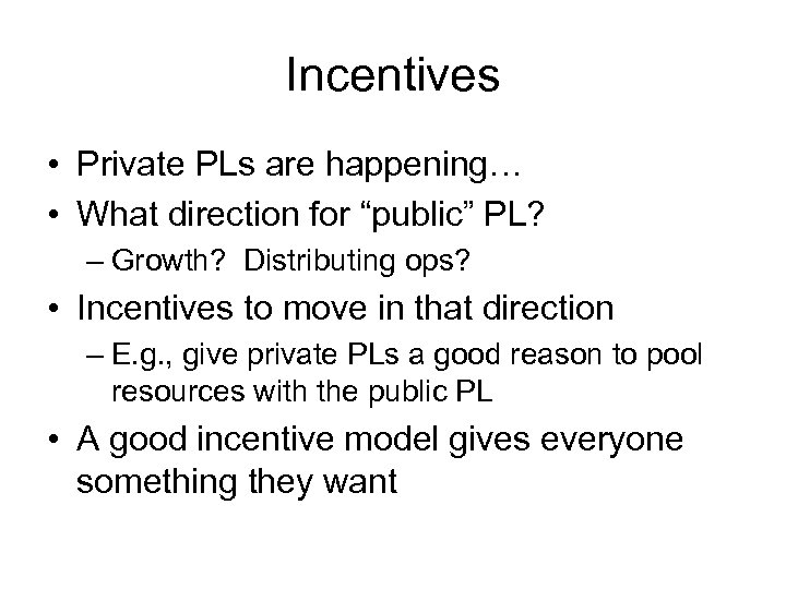 Incentives • Private PLs are happening… • What direction for “public” PL? – Growth?