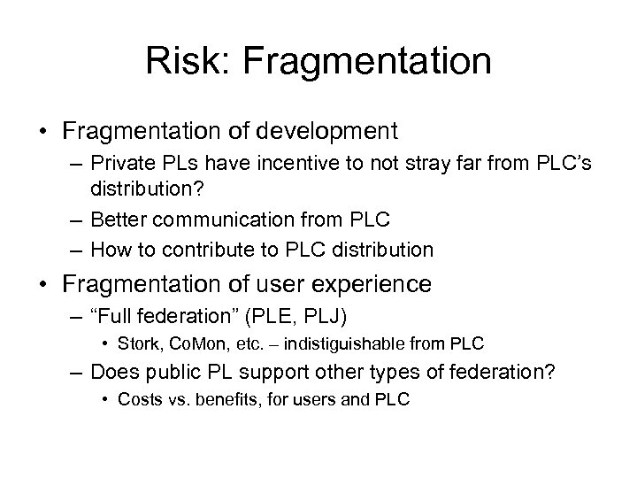 Risk: Fragmentation • Fragmentation of development – Private PLs have incentive to not stray