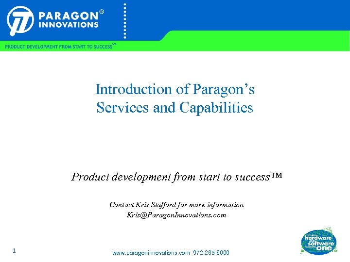 Introduction of Paragon’s Services and Capabilities Product development from start to success™ Contact Kris