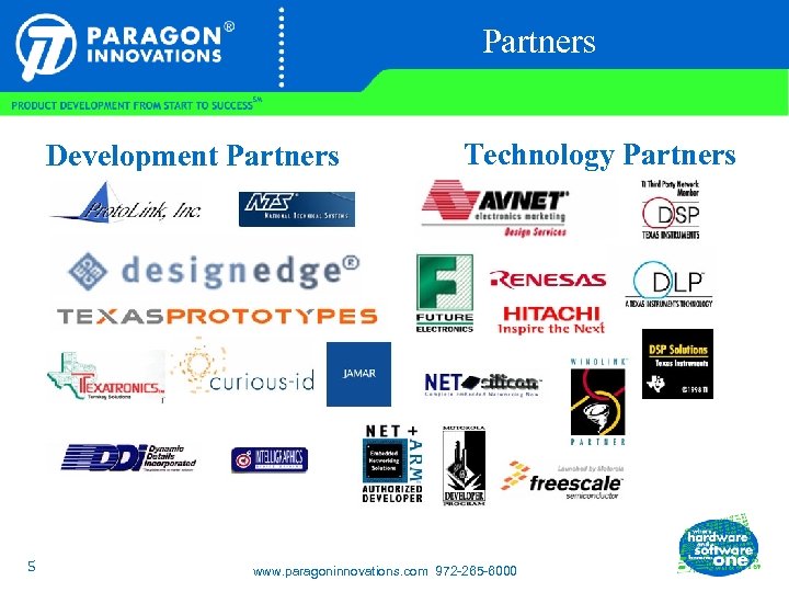 Partners Development Partners 5 Technology Partners www. paragoninnovations. com 972 -265 -6000 