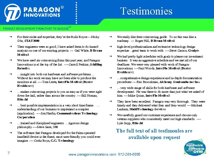 Testimonies g For their niche and expertise, they’re the Rolls Royce ---Nicky Otts, STAT