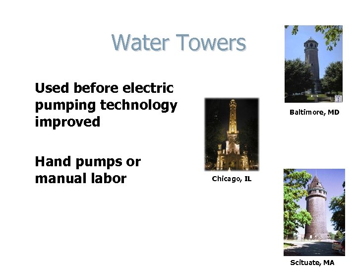 Water Towers Used before electric pumping technology improved Hand pumps or manual labor Baltimore,