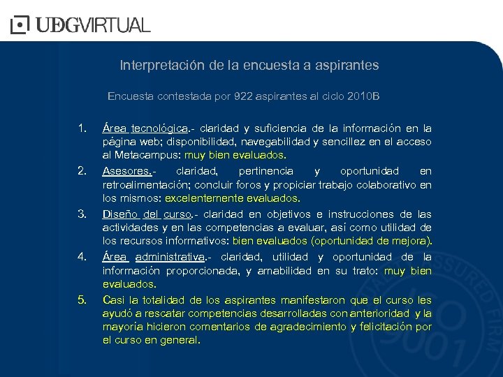 Interpretación de la encuesta a aspirantes Encuesta contestada por 922 aspirantes al ciclo 2010