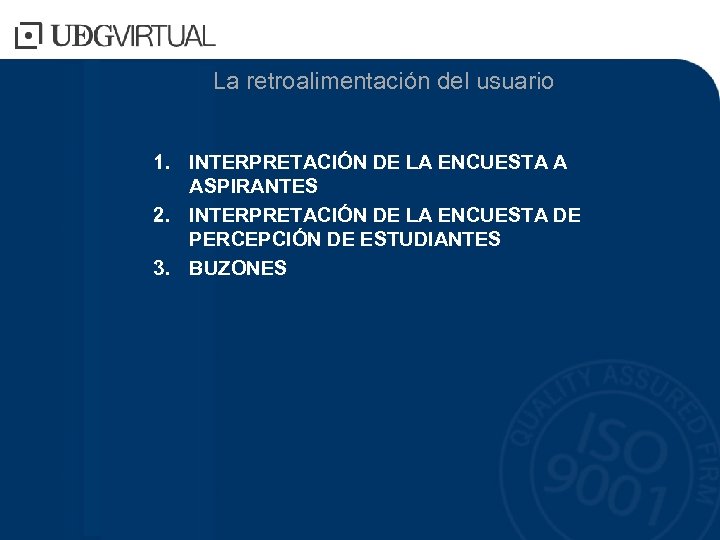 La retroalimentación del usuario 1. INTERPRETACIÓN DE LA ENCUESTA A ASPIRANTES 2. INTERPRETACIÓN DE