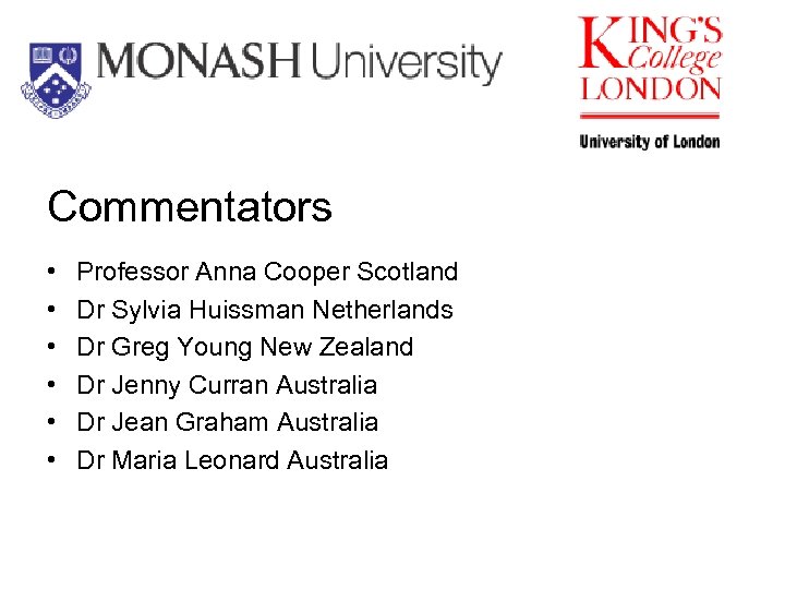 Commentators • • • Professor Anna Cooper Scotland Dr Sylvia Huissman Netherlands Dr Greg