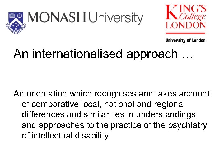 An internationalised approach … An orientation which recognises and takes account of comparative local,