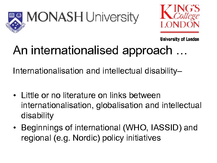 An internationalised approach … Internationalisation and intellectual disability– • Little or no literature on