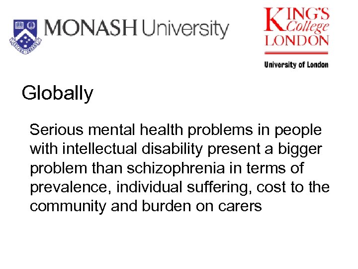 Globally Serious mental health problems in people with intellectual disability present a bigger problem