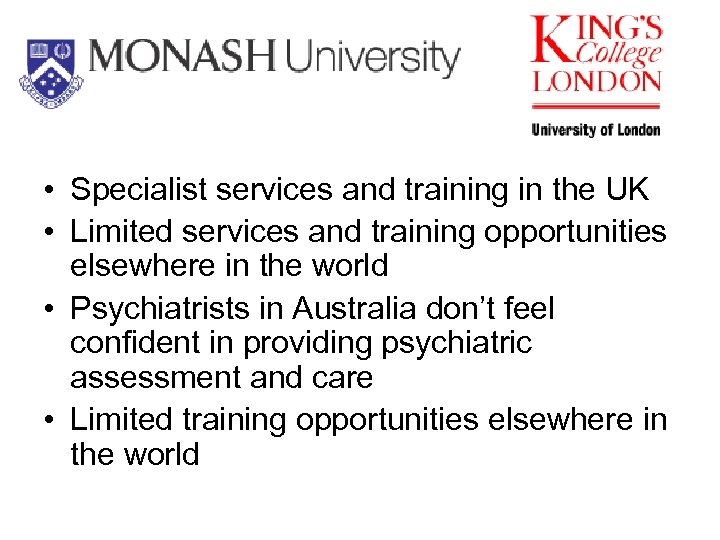 • Specialist services and training in the UK • Limited services and training