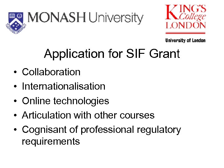 Application for SIF Grant • • • Collaboration Internationalisation Online technologies Articulation with other