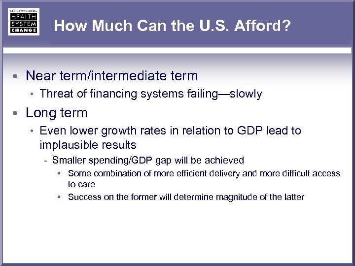 How Much Can the U. S. Afford? § Near term/intermediate term • Threat of