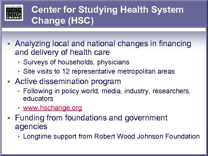 Center for Studying Health System Change (HSC) § Analyzing local and national changes in