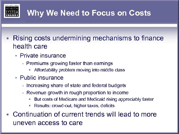 Why We Need to Focus on Costs § Rising costs undermining mechanisms to finance