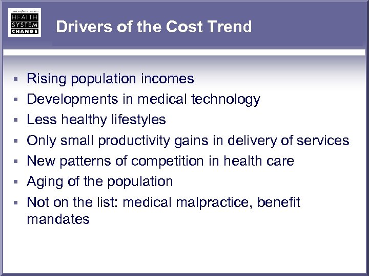 Drivers of the Cost Trend § Rising population incomes § Developments in medical technology