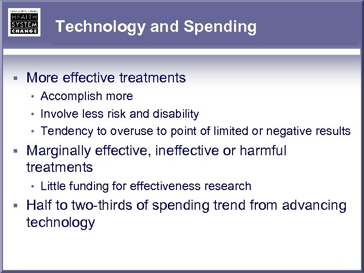 Technology and Spending § More effective treatments • Accomplish more • Involve less risk
