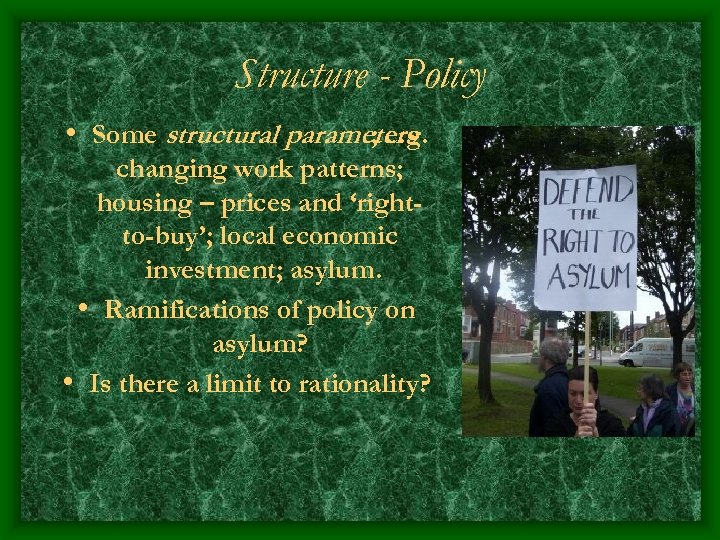 Structure - Policy • Some structural parameters ; e. g. changing work patterns; housing