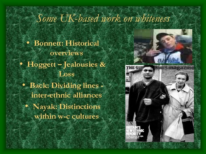 Some UK-based work on whiteness • Bonnett: Historical overviews • Hoggett – Jealousies &