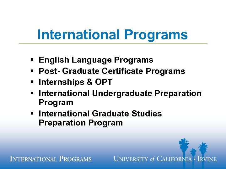 International Programs § § English Language Programs Post- Graduate Certificate Programs Internships & OPT