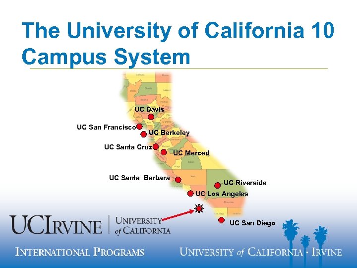 The University of California 10 Campus System UC Davis UC San Francisco UC Berkeley