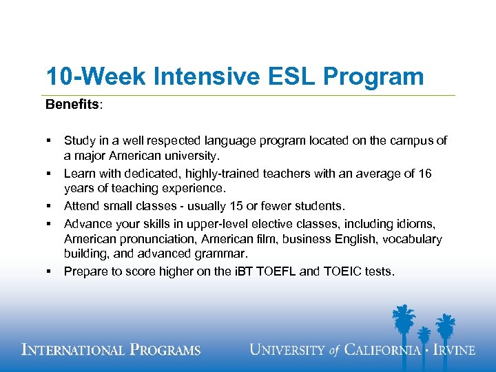 10 -Week Intensive ESL Program Benefits: § § § Study in a well respected