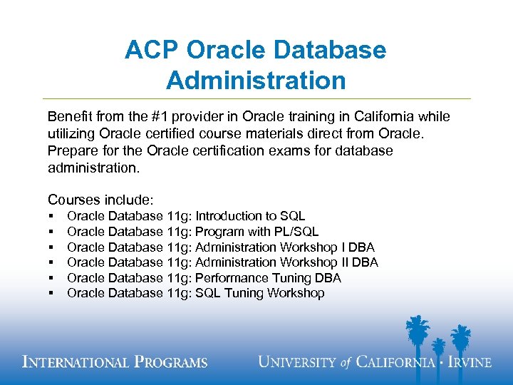 ACP Oracle Database Administration Benefit from the #1 provider in Oracle training in California